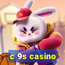 c 9s casino